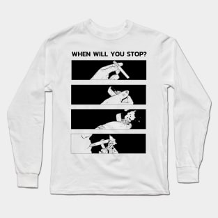 Anime smoking sarcasm quote "When will you stop?" Long Sleeve T-Shirt